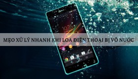 Mẹo xử lý nhanh khi loa điện thoại bị vô nước