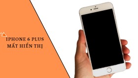 Tìm hiểu cách xử lý lỗi iPhone 6 Plus mất hiển thị
