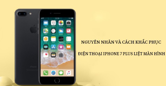 Khắc phục ngay tình trạng iPhone 7 Plus liệt cảm ứng