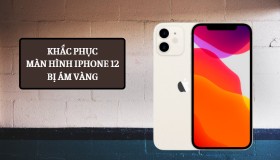 Top 4 cách khắc phục màn hình iPhone 12 bị ám vàng hiệu quả