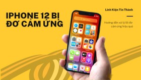 6 Cách khắc phục hiệu quả nhất khi iPhone 12 bị đơ cảm ứng