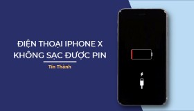Làm gì để xử lý triệt để lỗi iPhone X không sạc được pin?