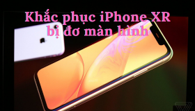 Mẹo nhỏ khắc phục lỗi iPhone XR bị đơ màn hình