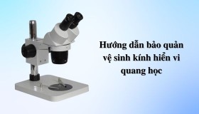 Hướng dẫn bảo quản vệ sinh kính hiển vi quang học