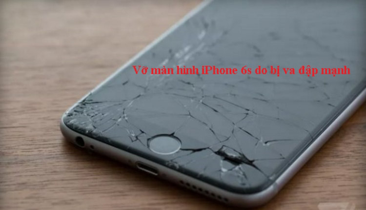 iPhone 6s vỡ nát màn hình màn hình 6s bị vỡ làm gián đoạn quá trình trải nghiệm của người dùng